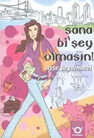 Sana Bi’Şey Olmasın!