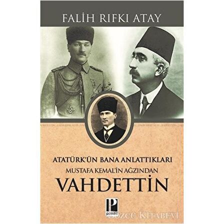 Atatürk’ün Bana Anlattıkları - Mustafa Kemal’in Ağzından Vahdettin