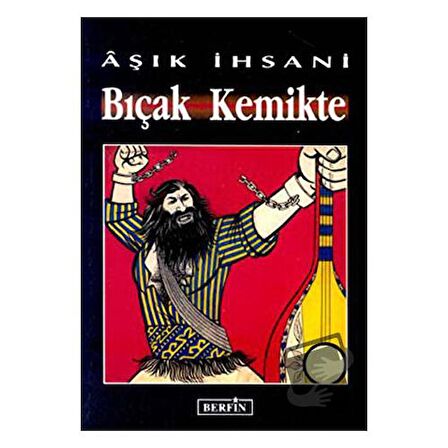 Bıçak Kemikte / Berfin Yayınları / Aşık İhsani