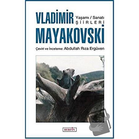 Vladimir Mayakovski: Yaşamı Sanatı Şiirleri