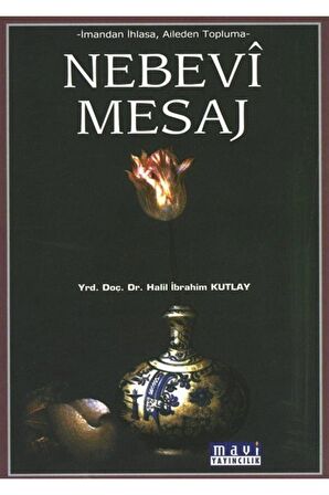 Nebevi Mesaj/imandan Ihlasa Aileden Topluma - Halil Ibrahim Kutlay