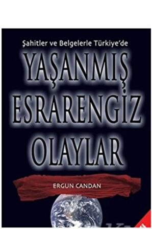 Şahitler Ve Belgelerle Türkiye'de Yaşanmış Esrarengiz Olaylar