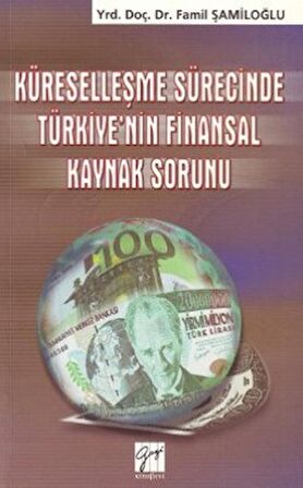 Küreselleşme Sürecinde Türkiye’nin Finansal Kaynak Sorunu