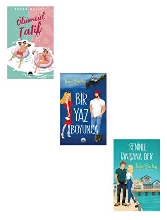 Tessa Bailey Seti 3 Kitap (Bir Yaz Boyunca + Ölümcül Tatil + Seninle Tanışana Dek)
