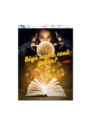 - Büyü Nasıl Bozulur? Büyü Var Mı Yok Mu? Nasıl Anlaşılır? büyücünün sır dolu kitabı