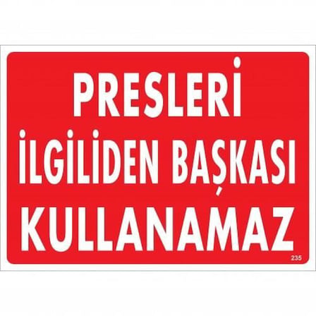 S'82 Presleri İlgiliden Başkası Kullanamaz Uyarı Levhası 25x35 cm PVC