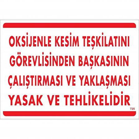 Oksijenle Kesim Teskilatını Görevlisinden Başkasının Çalıştırması ve Yak Uyarı Levhası 25x35 KOD:725