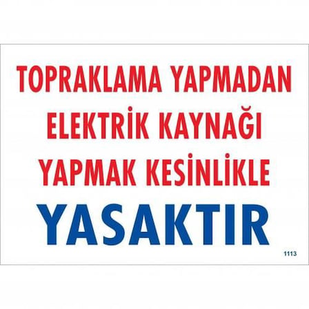 S'82 Topraklama Yapmadan Elektrik Kaynağı Yapmak Kesinlikle Yasaktır Uyarı Levhası 25x35 cm