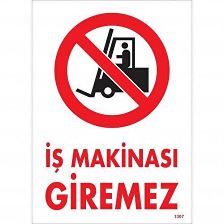 İş Makinesi Giremez Uyarı Levhası 25X35 Kod:1307