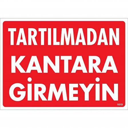 Tartılmadan Kantara Girmeyin Uyarı Levhası 25x35 KOD:1619