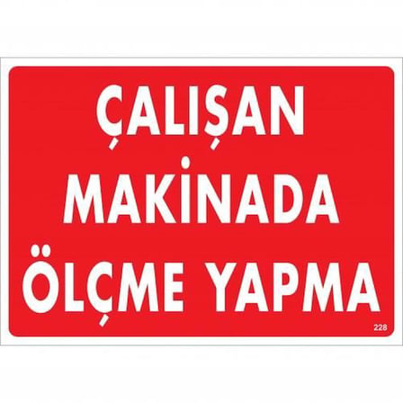 S'82 Çalışan Makinada Ölçme Yapma Uyarı Levhası 25x35 cm