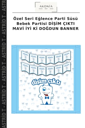 Özel Seri Eğlence Parti Süsü Bebek Partisi DİŞİM ÇIKTI MAVİ İYİ Kİ DOĞDUN BANNER
