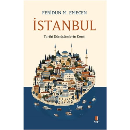 İstanbul - Tarihi Dönüşümlerin Kenti