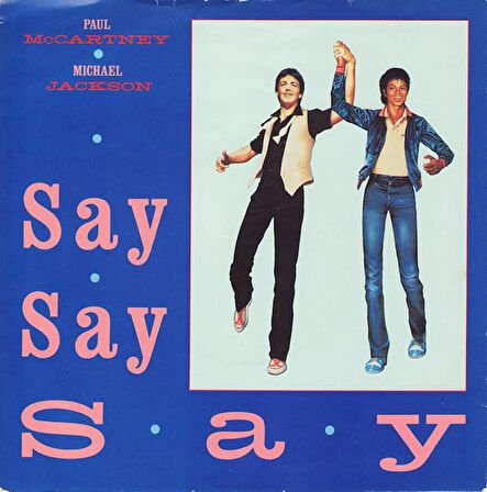 Michael Jackson / Paul Mc Cartney - Say Say Say - 1983 Hollanda Basım 45 lik Plak