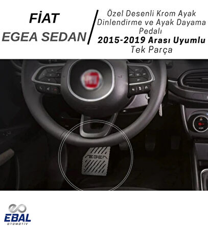 Fiat Egea Sedan (2015-2019) Uyumlu Özel Desenli Krom Ayak Dinlendirme ve Ayak Dayama Pedalı Paslanmaz Çelik