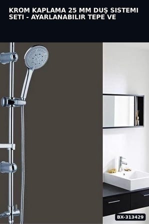 Krom Kaplama 25 mm Duş Sistemi Seti - Ayarlanabilir Tepe ve El Duşu, Sabunluk Hediyeli BX-313429