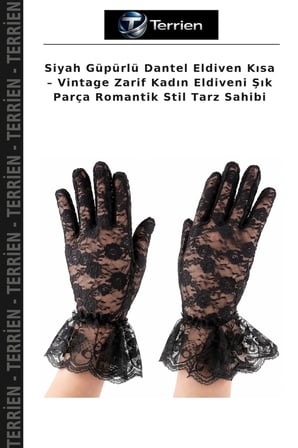 Siyah Güpürlü Dantel Eldiven Kısa – Vintage Zarif Kadın Eldiveni Şık Parça Romantik Stil Tarz Sahibi