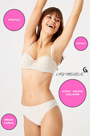 Sütyen Straplez Destekli Mikro Kumaş Askılı ve Askısız Kullanım Özel Tasarım