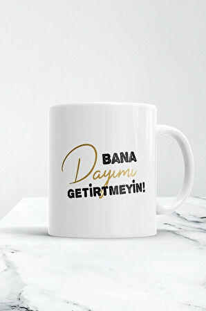 Bana Dayımı Getirtmeyin Kupa Bardak