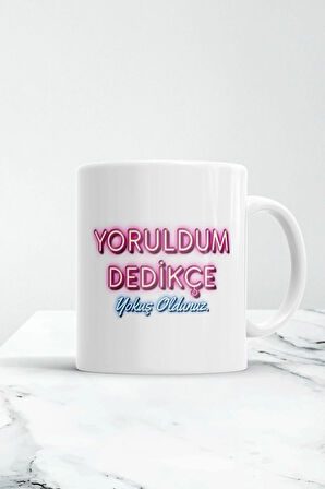 Yoruldum Dedikçe Yokuş Oldunuz Kupa Bardak