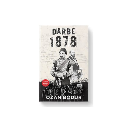 1878 Darbesi: Tarihin Karanlık Sayfalarında Bir Yolculuk
