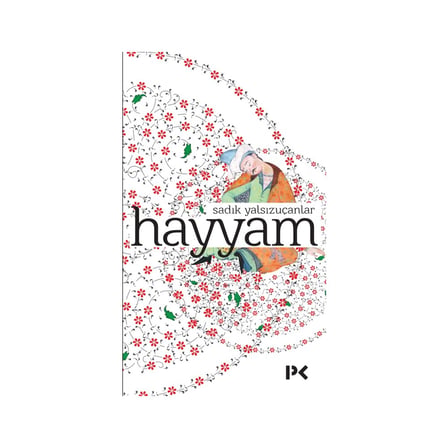 Sadık'ın Hayyam: Edebiyatın Derinliklerine Yolculuk
