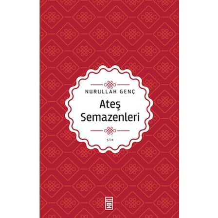 Nurullah Genç'in Şiir Dünyası: Ateş Semazenler