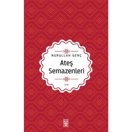 Nurullah Genç'in Şiir Dünyası: Ateş Semazenler