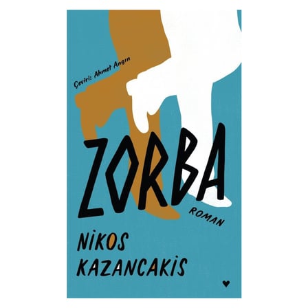 Zorba - Hayat Mücadelesi ve Destanı Duygusal Bir Eser