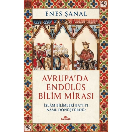 Avrupa'da Endülüs Bilim Mirasının Önemi ve Katkıları