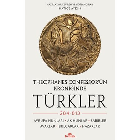 Theophanes Confessor’ün Kroniğinde Türkler: 284-813 - Hatice
