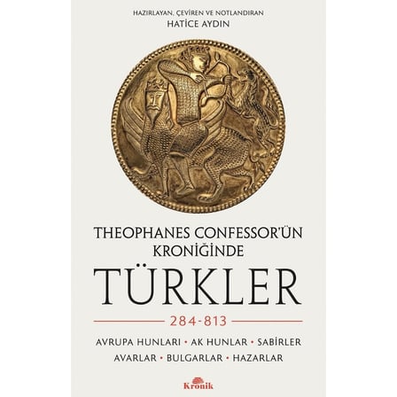 Theophanes Confessor’ün Kroniğinde Türkler: 284-813 - Hatice