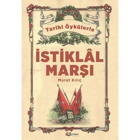Gerçek Öykülerle İstiklal Marşı: Tarih ve Edebiyatın Buluşması