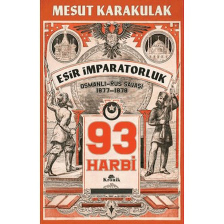 93 Harbi: 1877-1878 Osmanlı-Rus Savaşı - Mesut