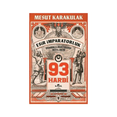 93 Harbi: 1877-1878 Osmanlı-Rus Savaşı - Mesut