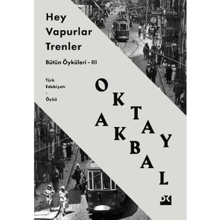 Bütün Öyküler: Vapurlar ve Trenlerin Yolculuğu