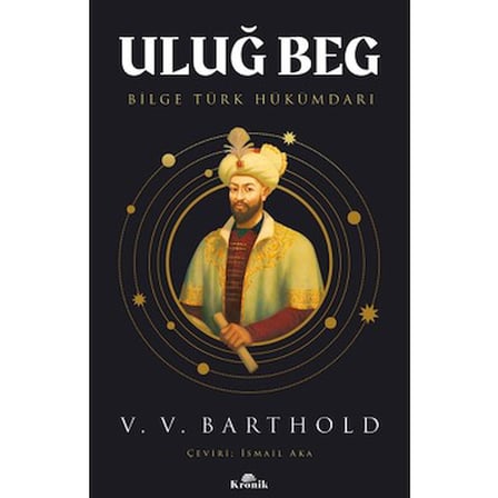 Uluğ Beg: Bilge Türk Hükümdarının Hayatı ve Başarıları