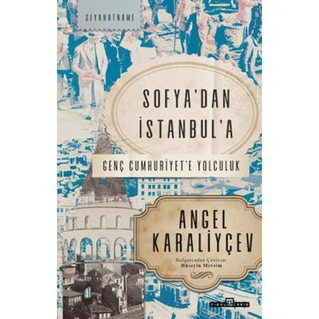İstanbul'un Tarihinde Bir Yolculuk: Sofya'dan Cumhuriyet'e