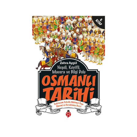 Osmanlı Tarihi: Neşeli, Keyifli Maceralar ve Bilgiler