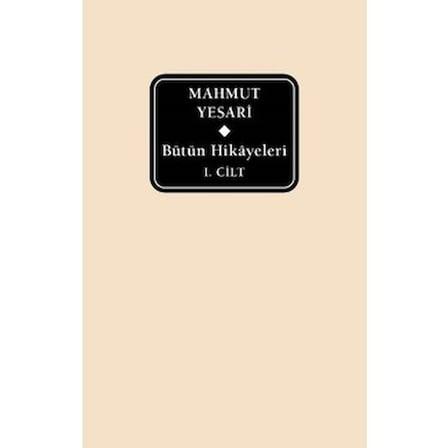 Mahmut Yesari'nin Bütün Hikâyeleri: Edebiyatın Derinlikleri