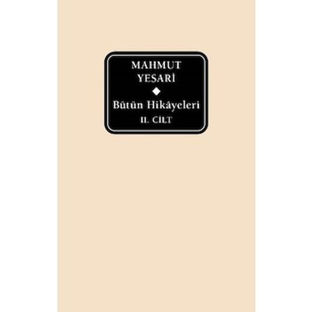 Mahmut Yesari'nin Bütün Hikâyeleri: Edebiyatın Derinlikleri