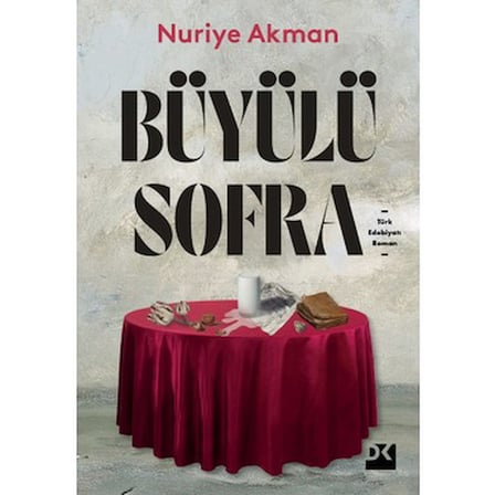 Büyülü Sofra: Lezzet ve Dostluk Üzerine Bir Roman