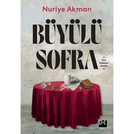 Büyülü Sofra: Lezzet ve Dostluk Üzerine Bir Roman