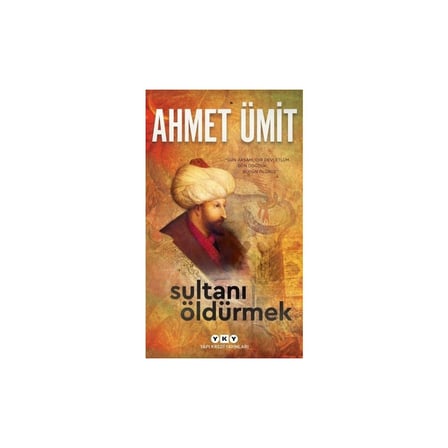 Tarihi Bir Eser: Sultanı Öldürmek