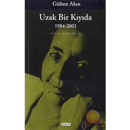 Uzak Bir Kıyıda: Gülten Akın’ın Anıları