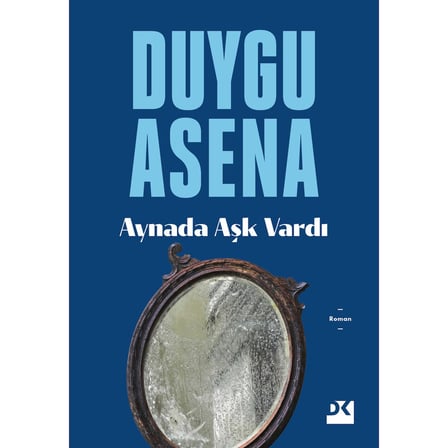 Aynada Aşk Vardı - Duygu Dolu Bir Hikaye