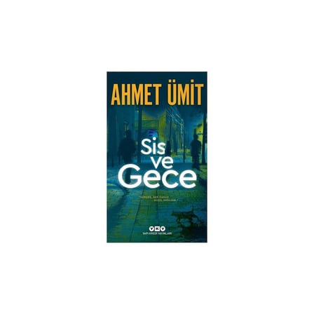 Ahmet Ümit'in Sis ve Gece ile Suikast ve Yalnızlık