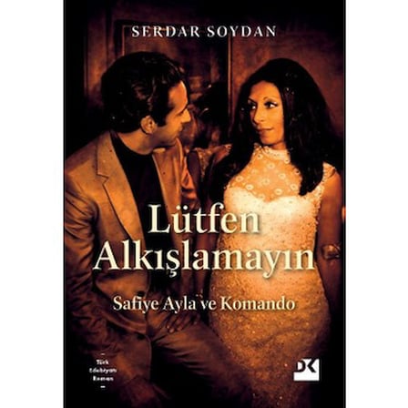 Lütfen Alkışlamayın: Safiye Ayla'nın Anıları