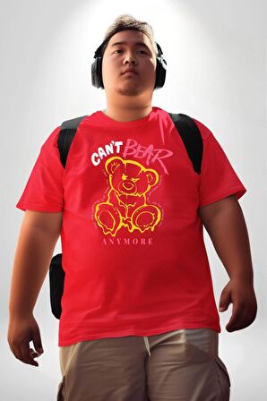 Daha Fazla Dayanamıyorum Teddy Kırmızı Büyük Beden Erkek Kadın Unisex Basic Ön Baskılı Tişört