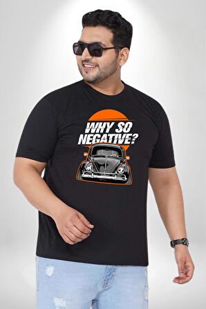 Neden Bu Kadar Negatif Siyah Büyük Beden Erkek Kadın Unisex Basic Ön Baskılı Tişört